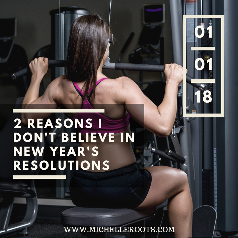 2 Reasons I Don’t Believe in New Year’s Resolutions