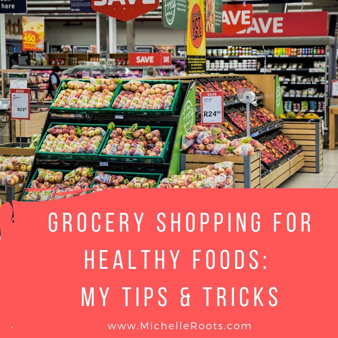 Grocery Shopping For Healthy Foods: My Tips & Tricks