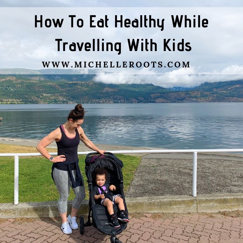 How To Eat Healthy While Travelling With Kids